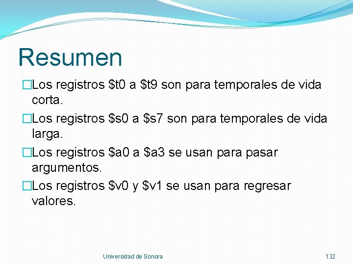Resumen �Los registros $t 0 a $t 9 son para temporales de vida corta.