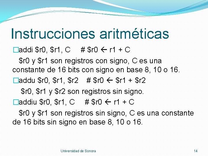 Instrucciones aritméticas �addi $r 0, $r 1, C # $r 0 r 1 +