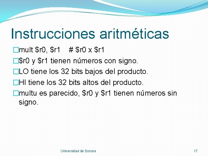 Instrucciones aritméticas �mult $r 0, $r 1 # $r 0 x $r 1 �$r