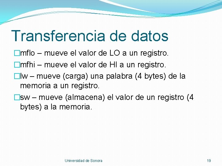 Transferencia de datos �mflo – mueve el valor de LO a un registro. �mfhi