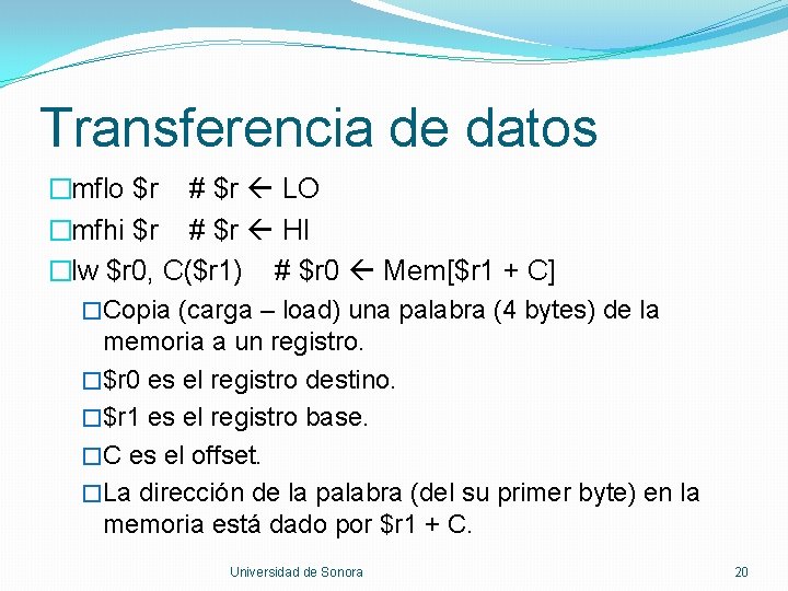 Transferencia de datos �mflo $r # $r LO �mfhi $r # $r HI �lw
