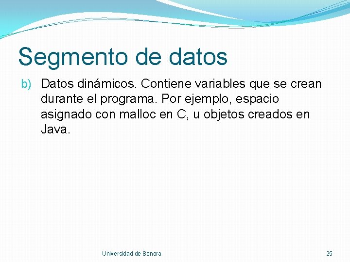 Segmento de datos b) Datos dinámicos. Contiene variables que se crean durante el programa.