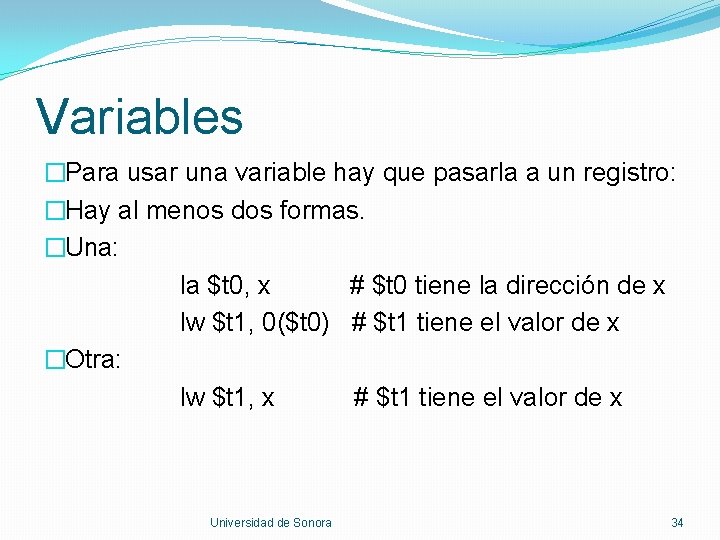 Variables �Para usar una variable hay que pasarla a un registro: �Hay al menos