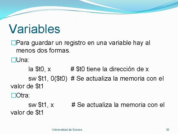 Variables �Para guardar un registro en una variable hay al menos dos formas. �Una: