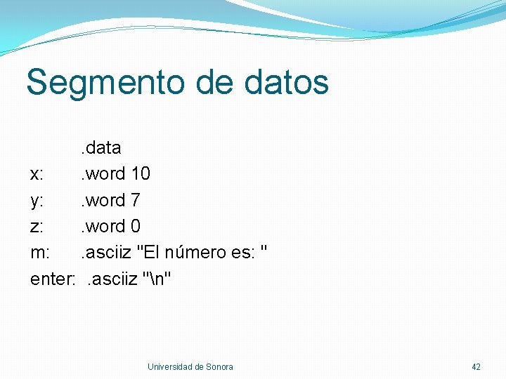 Segmento de datos. data x: . word 10 y: . word 7 z: .