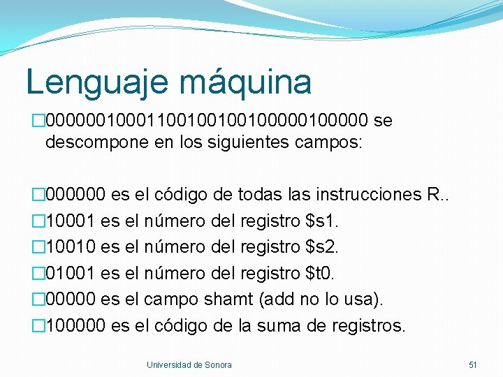 Lenguaje máquina � 0000001100100000100000 se descompone en los siguientes campos: � 000000 es el