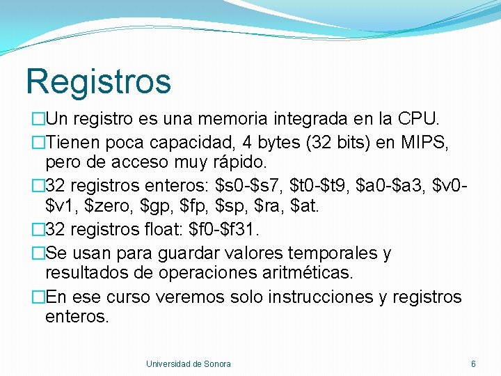 Registros �Un registro es una memoria integrada en la CPU. �Tienen poca capacidad, 4