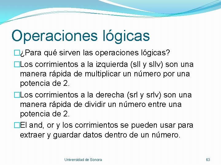Operaciones lógicas �¿Para qué sirven las operaciones lógicas? �Los corrimientos a la izquierda (sll
