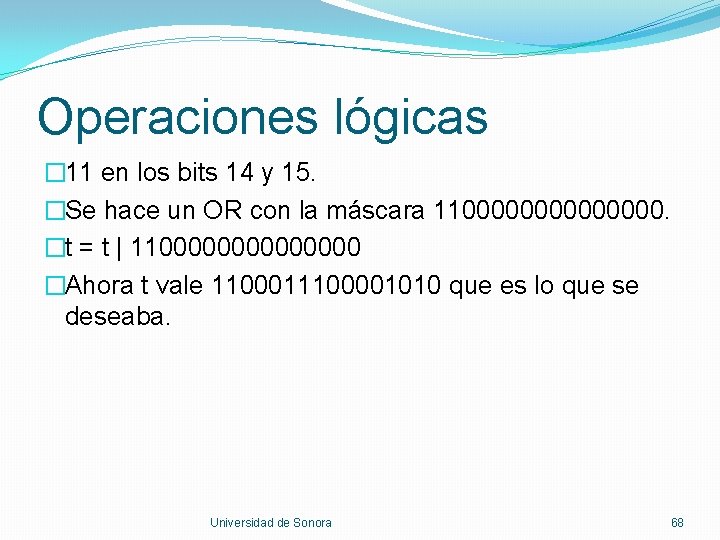Operaciones lógicas � 11 en los bits 14 y 15. �Se hace un OR