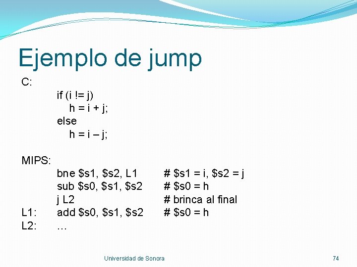 Ejemplo de jump C: if (i != j) h = i + j; else