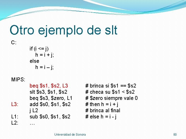 Otro ejemplo de slt C: if (i <= j) h = i + j;