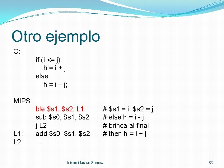 Otro ejemplo C: if (i <= j) h = i + j; else h