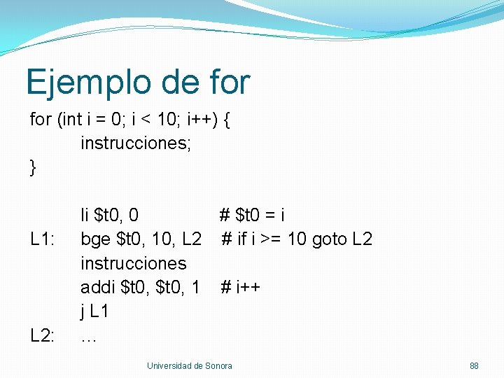 Ejemplo de for (int i = 0; i < 10; i++) { instrucciones; }