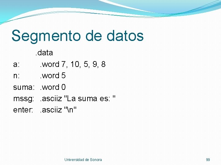 Segmento de datos. data a: . word 7, 10, 5, 9, 8 n: .
