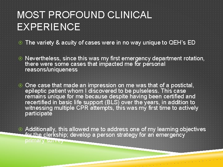 MOST PROFOUND CLINICAL EXPERIENCE The variety & acuity of cases were in no way