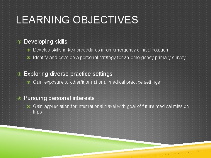 LEARNING OBJECTIVES Developing skills Develop skills in key procedures in an emergency clinical rotation