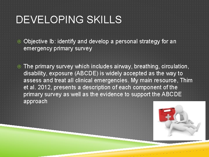 DEVELOPING SKILLS Objective Ib: identify and develop a personal strategy for an emergency primary