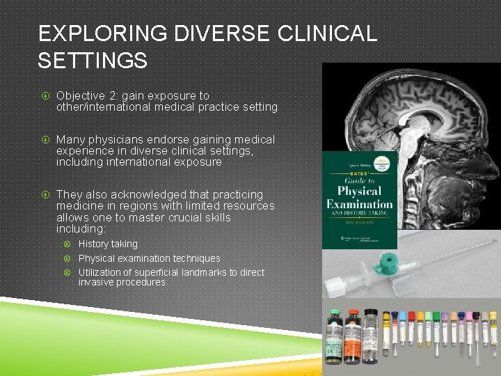 EXPLORING DIVERSE CLINICAL SETTINGS Objective 2: gain exposure to other/international medical practice setting Many