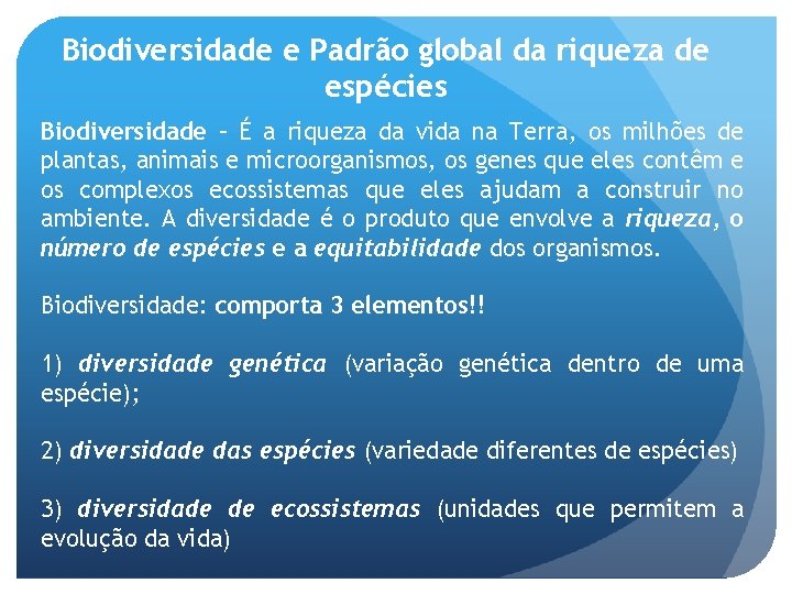 Biodiversidade e Padrão global da riqueza de espécies Biodiversidade – É a riqueza da