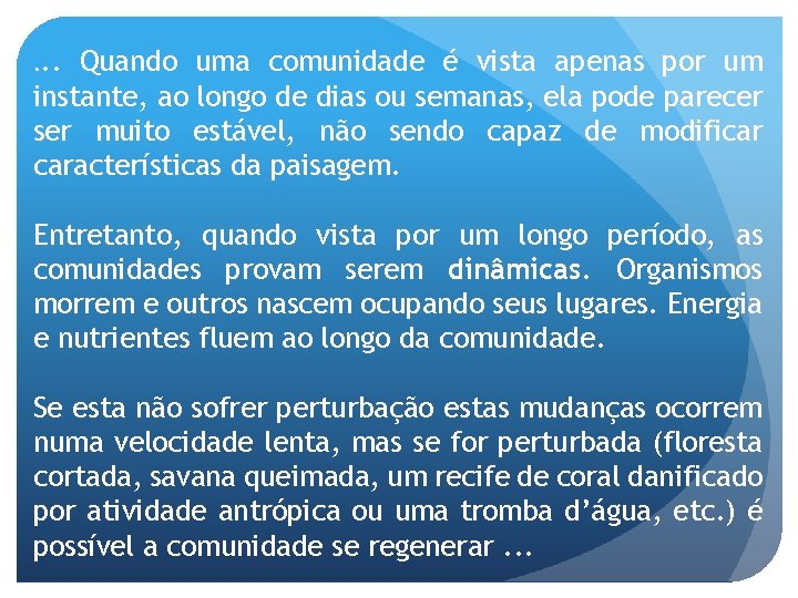 . . . Quando uma comunidade é vista apenas por um instante, ao longo
