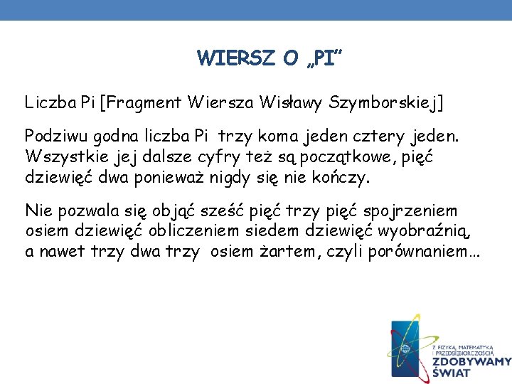 WIERSZ O „PI” Liczba Pi [Fragment Wiersza Wisławy Szymborskiej] Podziwu godna liczba Pi trzy