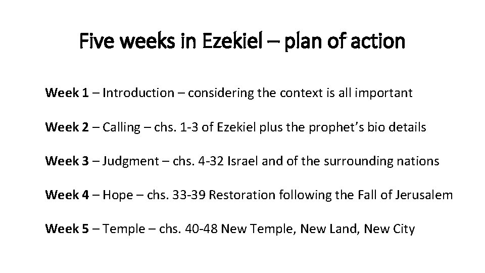 Five weeks in Ezekiel – plan of action Week 1 – Introduction – considering