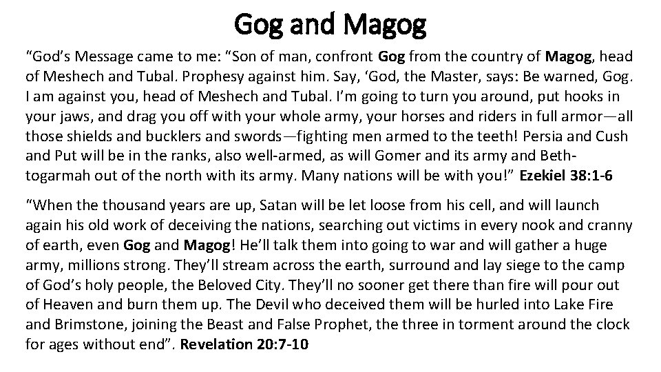 Gog and Magog “God’s Message came to me: “Son of man, confront Gog from