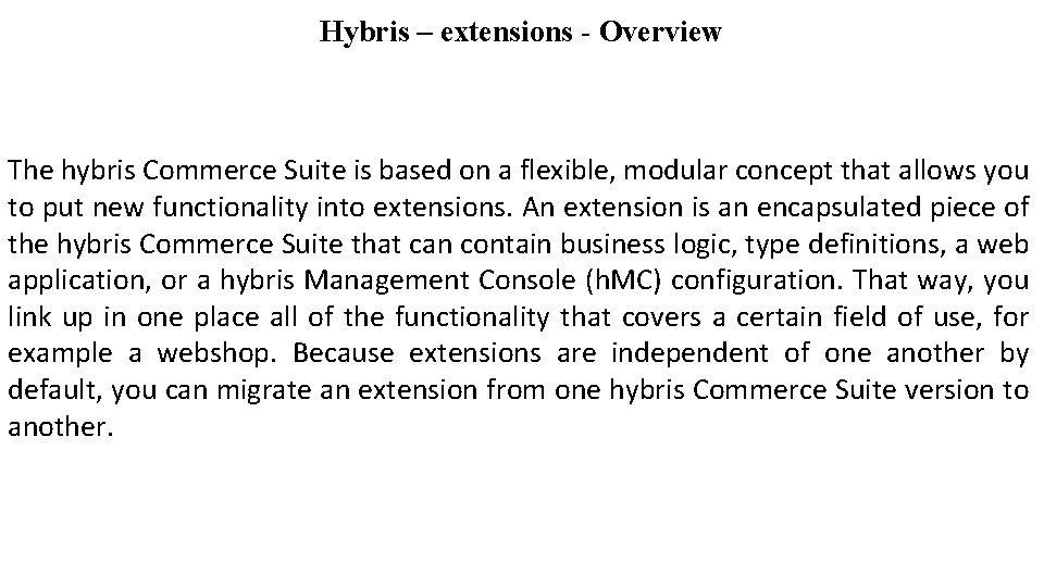 Hybris – extensions - Overview The hybris Commerce Suite is based on a flexible,