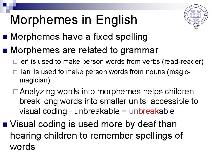 Morphemes in English Morphemes have a fixed spelling n Morphemes are related to grammar