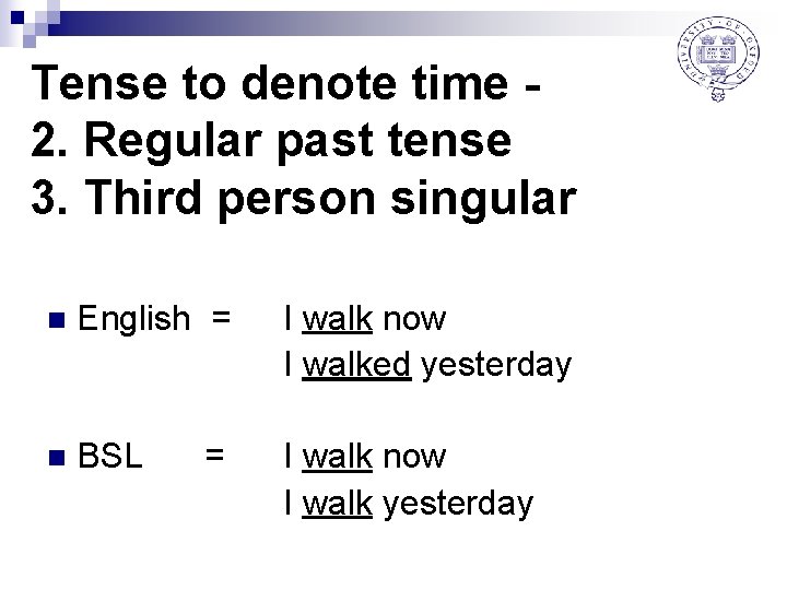Tense to denote time 2. Regular past tense 3. Third person singular n English