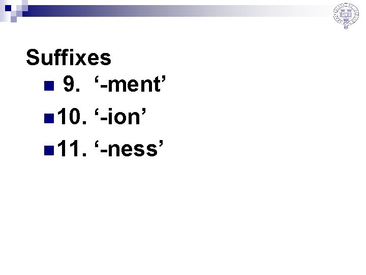 Suffixes n 9. ‘-ment’ n 10. ‘-ion’ n 11. ‘-ness’ 