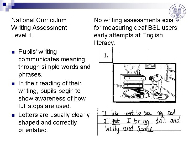 National Curriculum Writing Assessment Level 1. n n n Pupils’ writing communicates meaning through