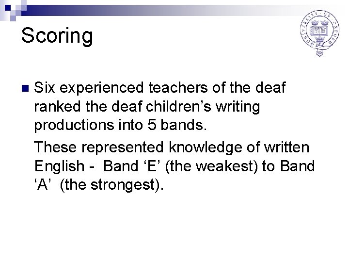 Scoring n Six experienced teachers of the deaf ranked the deaf children’s writing productions