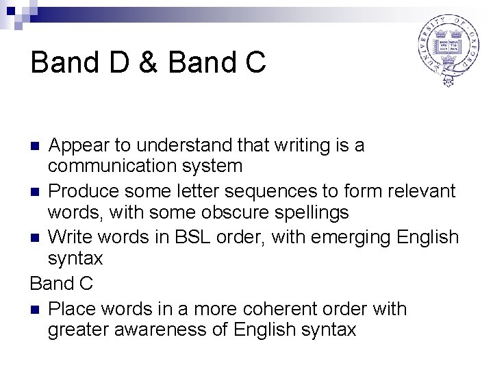 Band D & Band C Appear to understand that writing is a communication system