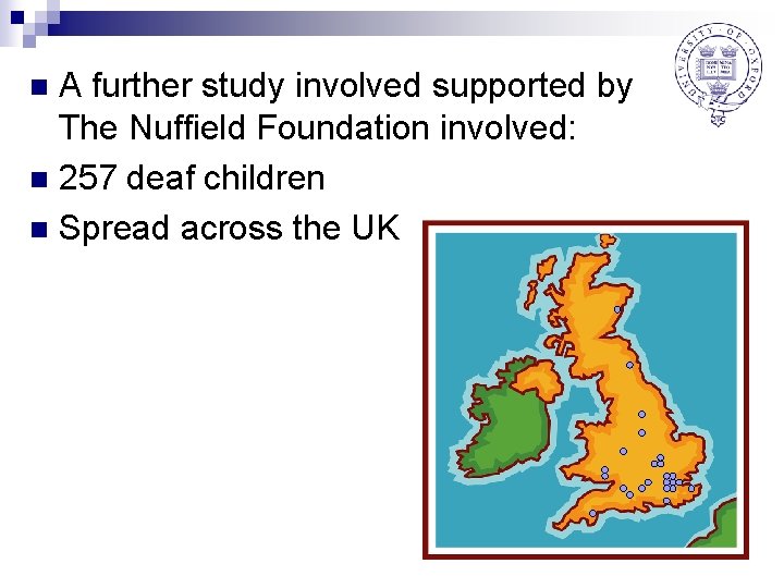 A further study involved supported by The Nuffield Foundation involved: n 257 deaf children