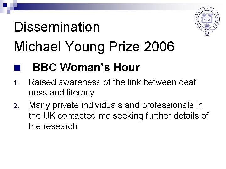 Dissemination Michael Young Prize 2006 n 1. 2. BBC Woman’s Hour Raised awareness of