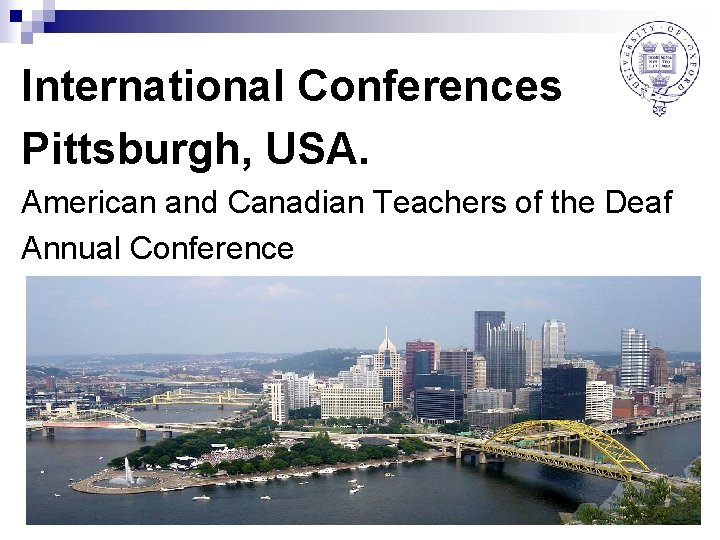 International Conferences Pittsburgh, USA. American and Canadian Teachers of the Deaf Annual Conference 