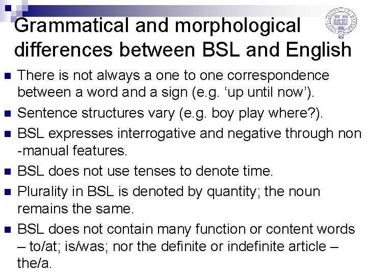 Grammatical and morphological differences between BSL and English n n n There is not