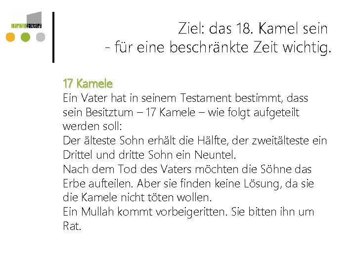 Ziel: das 18. Kamel sein - für eine beschränkte Zeit wichtig. 17 Kamele Ein