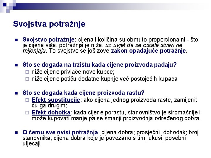 Svojstva potražnje n Svojstvo potražnje: cijena i količina su obrnuto proporcionalni - što je