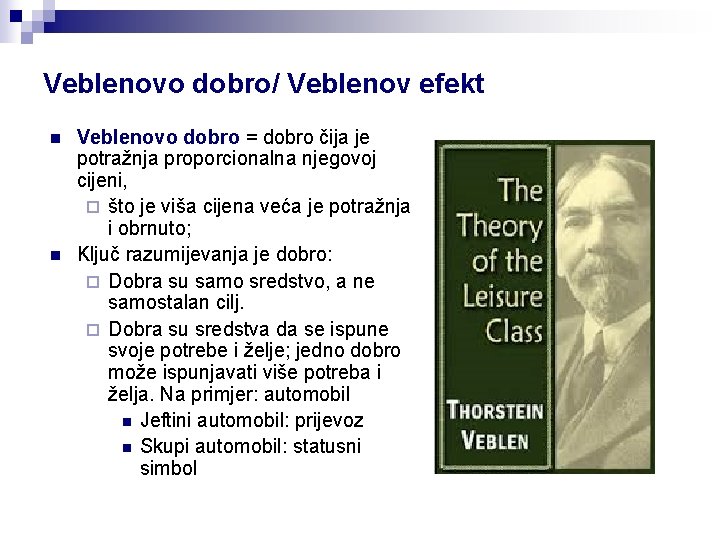 Veblenovo dobro/ Veblenov efekt n n Veblenovo dobro = dobro čija je potražnja proporcionalna