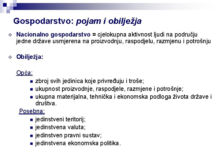 Gospodarstvo: pojam i obilježja v Nacionalno gospodarstvo = cjelokupna aktivnost ljudi na području jedne