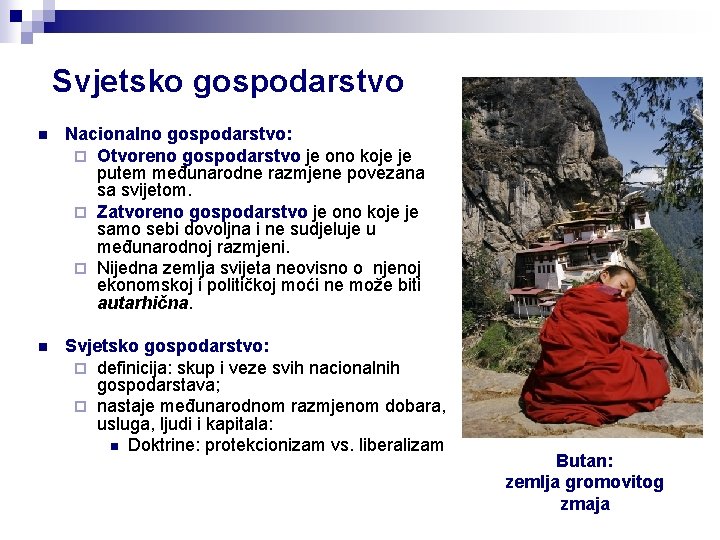 Svjetsko gospodarstvo n Nacionalno gospodarstvo: ¨ Otvoreno gospodarstvo je ono koje je putem međunarodne