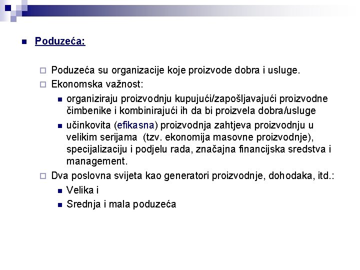 n Poduzeća: Poduzeća su organizacije koje proizvode dobra i usluge. ¨ Ekonomska važnost: n