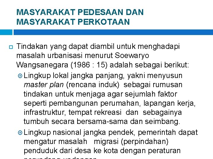 MASYARAKAT PEDESAAN DAN MASYARAKAT PERKOTAAN Tindakan yang dapat diambil untuk menghadapi masalah urbanisasi menurut