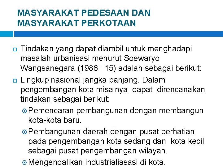 MASYARAKAT PEDESAAN DAN MASYARAKAT PERKOTAAN Tindakan yang dapat diambil untuk menghadapi masalah urbanisasi menurut