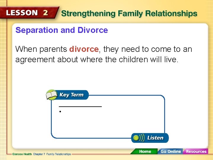 Separation and Divorce When parents divorce, they need to come to an agreement about