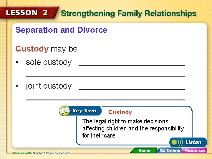 Separation and Divorce Custody may be • sole custody: • joint custody: Custody The