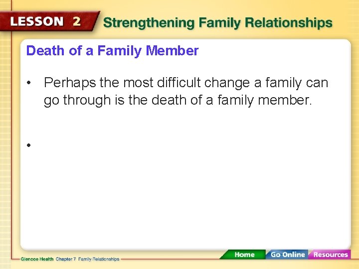 Death of a Family Member • Perhaps the most difficult change a family can