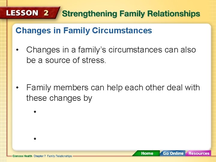 Changes in Family Circumstances • Changes in a family’s circumstances can also be a
